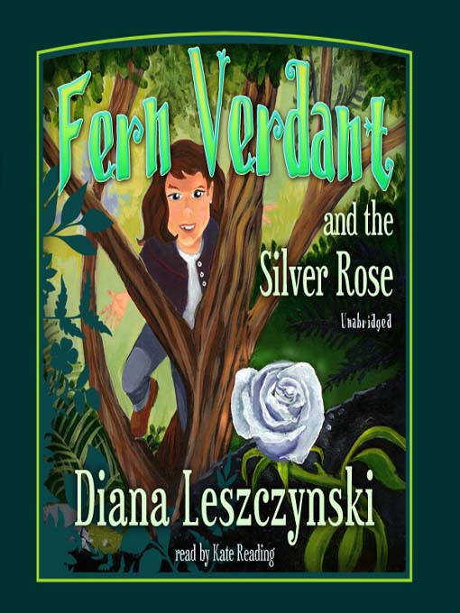 Title details for Fern Verdant and the Silver Rose by Diana Leszczynski - Available